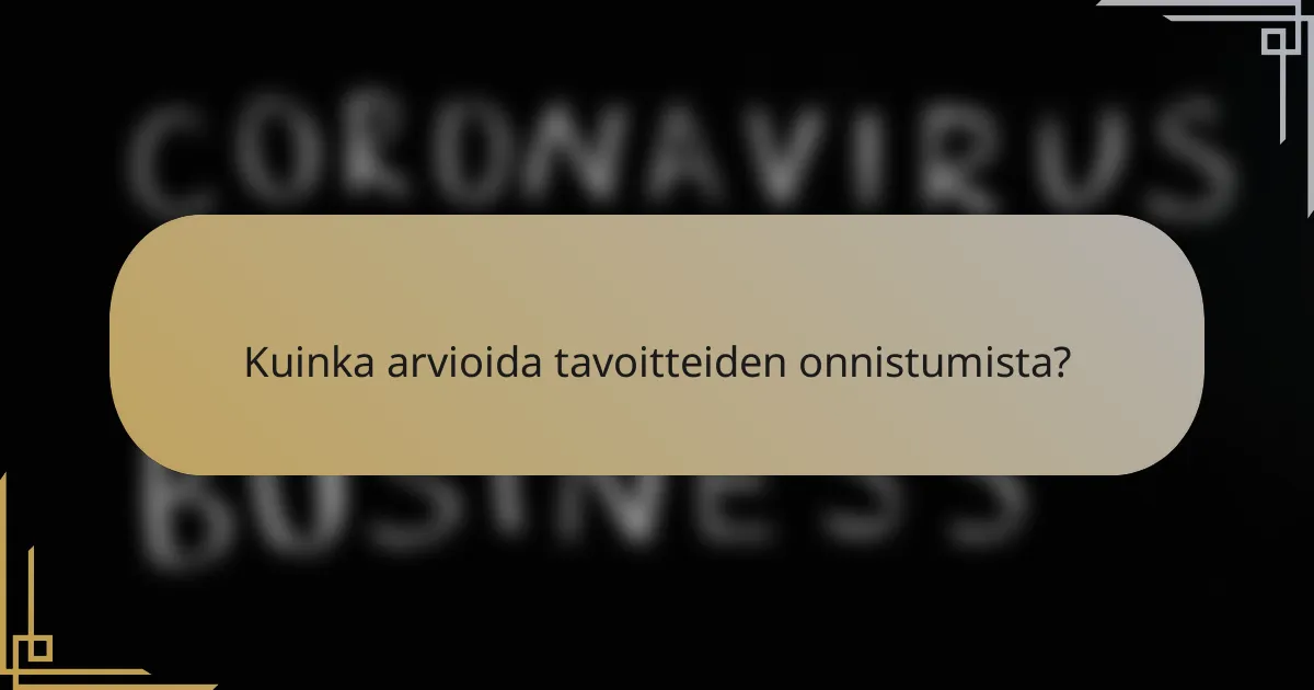 Kuinka arvioida tavoitteiden onnistumista?