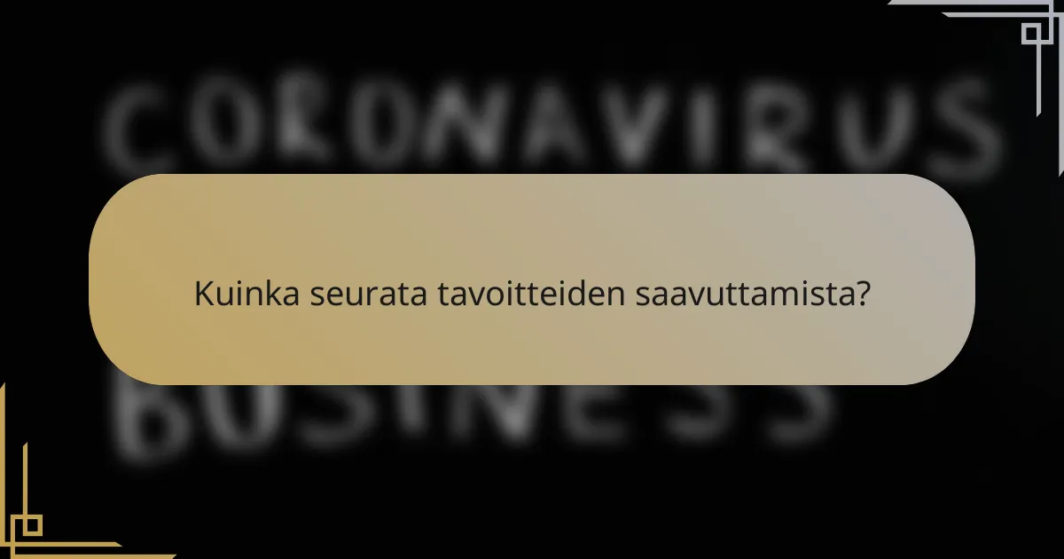 Kuinka seurata tavoitteiden saavuttamista?